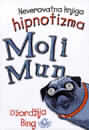 Moli Mun - Neverovatna knjiga hipnotizma