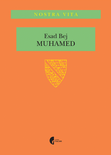 Muhamed : rađanje i uspon islama : Esad Bej