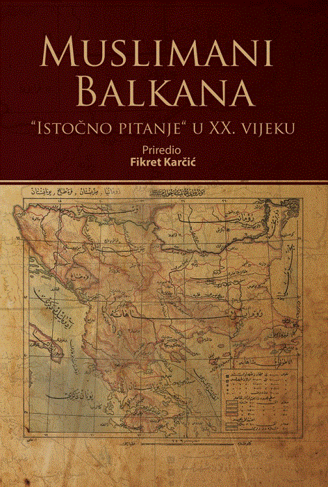 Muslimani Balkana - "Istočno pitanje" u XX vijeku