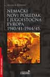 Nemački "Novi poredak" i jugoistočna Evropa 1940-1945