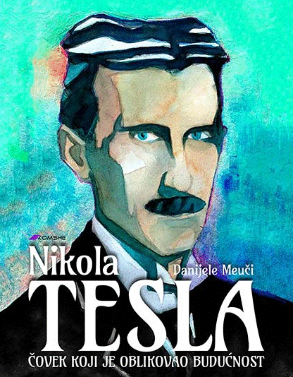 Nikola Tesla: Čovek koji je oblikovao budućnost