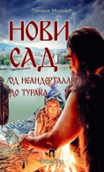 Novi Sad - od neandertalaca do Turaka