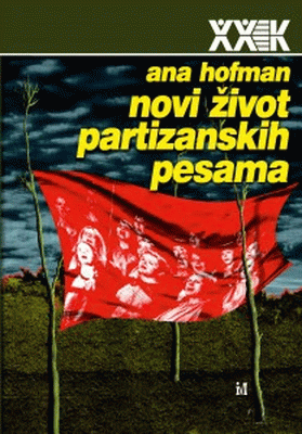 Novi život partizanskih pesama : Ana Hofman