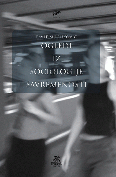 Ogledi iz sociologije savremenosti : Pavle Milenković