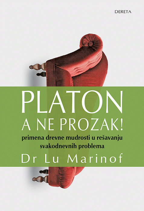 Platon, a ne Prozak! Primena drevne mudrosti na svakodnevne probleme