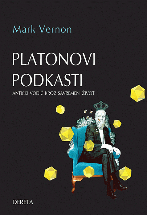 Platonovi podkasti : antički vodič kroz savremeni život