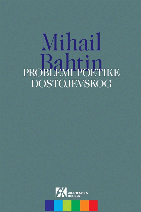 Problemi poetike Dostojevskog : Mihail Bahtin