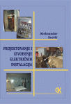 Projektovanje i izvođenje električnih instalacija : Aleksandar Stošić