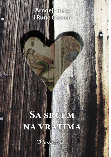 Sa srcem na vratima - prilog istoriji nužnika : Rune Otosen, Arngejr Berg