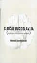 Slučaj Jugoslavija (Socijalizam, nacionalizam, posledice)