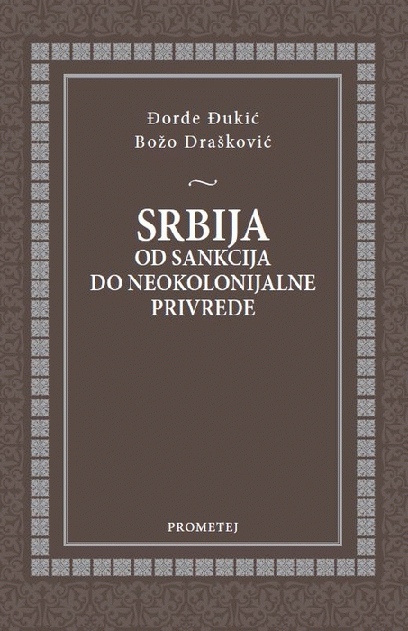 Srbija - od sankcija do neokolonijalne privrede