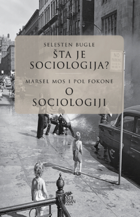 Šta je sociologija? O sociologiji : Pol Fokone, Selesten Bugle, Marsel Mos, Aleksej Kišjuhas