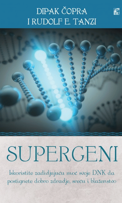 Supergeni - Iskoristite zadivljujuću moć svoje DNK da postignete dobro zdravlje, sreću i blaženstvo