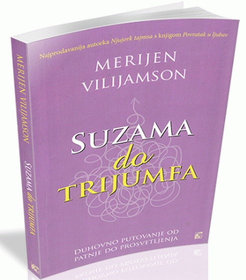 Suzama do trijumfa - Duhovno putovanje od patnje do prosvetljenja : Merijen Vilijamson