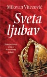 Sveta ljubav - roman o ljubavi kralja Jovana Vladimira i princeze Teodore Kosare