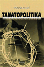 Tanatopolitika - sociološkoistorijska analiza političke upotrebe smrti : Todor Kuljić