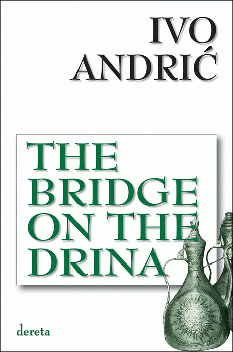 The Bridge on the Drina (Na Drini ćuprija) : Ivo Andrić