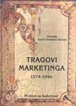 Tragovi marketinga : prošlost za budućnost 1573-1940 : Zorica Stablović-Bulajić