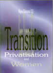 Transition, Privatisation and Women