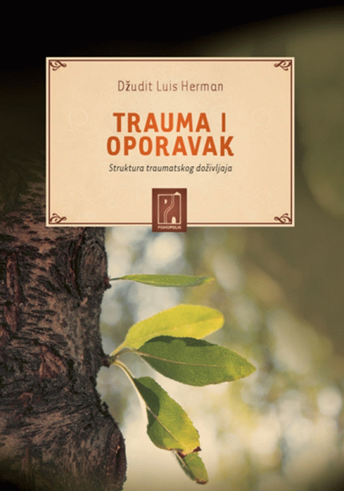 Trauma i oporavak : Struktura traumatskog doživljaja : Džudit L. Herman