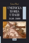 Umetnička teorija u Italiji 1450-1600 : Entoni Blant