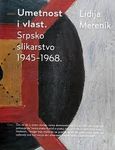 Umetnost i vlast - srpsko slikarstvo 1945-1968.