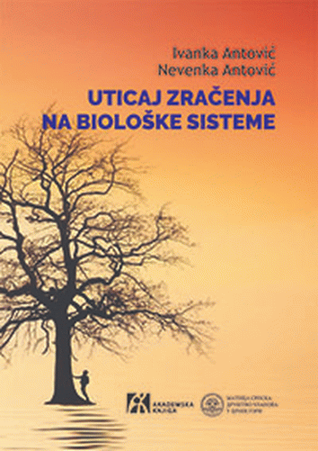 Uticaj zračenja na biološke sisteme : Ivanka Antović, Nevenka Antović
