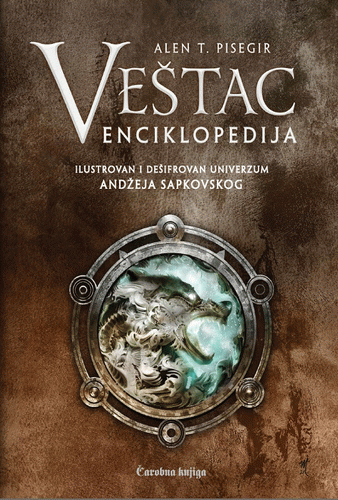 Veštac enciklopedija : ilustrovan i dešifrovan univerzum Andžeja Sapkovskog