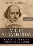 Vil iz Stratforda : kako je Šekspir postao Šekspir : Stiven Grinblat