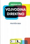 Vojvodina direktno : politički eseji : Miroslav Ilić