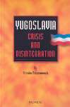 Yugoslavia: Crisis and desintegration