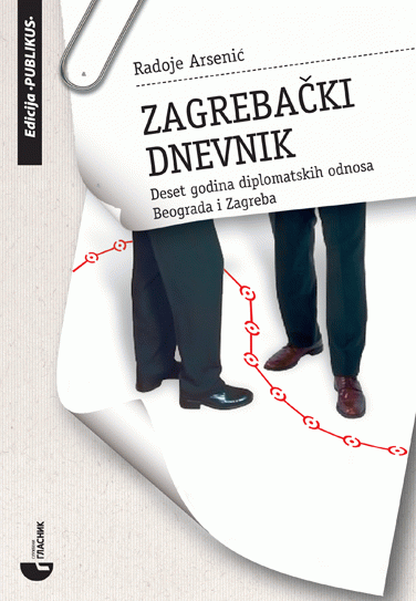 Zagrebački dnevnik - deset godina diplomatskih odnosa Beograda i Zagreba