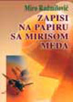 Zapisi na papiru sa mirisom meda : Miro Radmilović