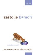 Zašto je E=mc2 : i zašto bismo marili? : Brajan Koks, Džef Foršo