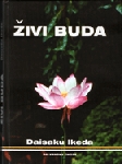 Živi Buda : interpretacija jedne biografije : Daisaku Ikeda