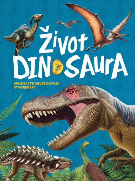 Život dinosaura - upoznajte neverovatna stvorenja